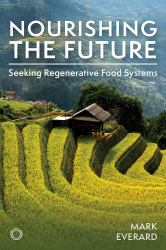 Nourishing the Future : Seeking Regenerative Food Systems