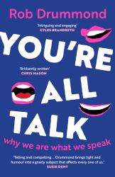 You're All Talk : Why We Are What We Speak