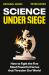 Science under Siege : How to Fight the Five Most Powerful Forces That Threaten Our World