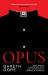 Opus : Dark Money, a Secretive Cult, and Its Mission to Remake Our World