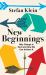 New Beginnings : Why Change Is Hard and How We Can Achieve It