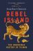 Rebel Island : The Incredible History of Taiwan