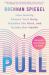 Pull : How Gravity Shapes Your Body, Steadies the Mind, and Guides Our Health