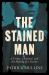 The Stained Man : A Crime, a Scandal, and the Making of a Nation