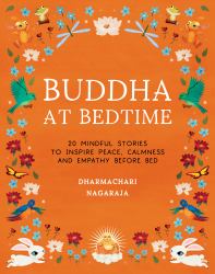 Buddha at Bedtime : 20 Mindful Stories to Inspire Peace, Calmness and Empathy Before Bed