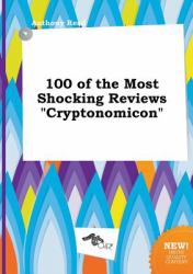 100 of the Most Shocking Reviews Cryptonomicon