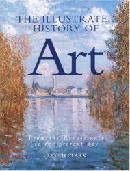 The Illustrated History of Art : From the Renaissance to the Present Day