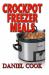 Crockpot Freezer Meals : 100 Freezer Recipes for Slow Cooking
