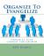 Organize to Evangelize : Organize Your Church for Growth