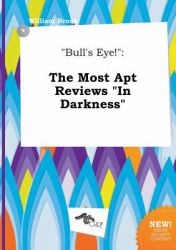 Bull's Eye! : The Most Apt Reviews in Darkness