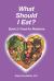 What Should I Eat? Book 2 - Food As Medicine