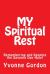 MY Spiritual Rest : Remembering and Keeping the Seventh Day Holy!