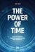 The Power of Time : Time-Management Practice and Reflection for Enterprises The Power of Time : Time-Management Practice and Reflection for Enterprises