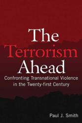 Terrorism Ahead: Confronting Transnational Violence in the Twenty-First Century