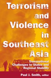 Terrorism and Violence in Southeast Asia: Transnational Challenges to States and Regional Stability