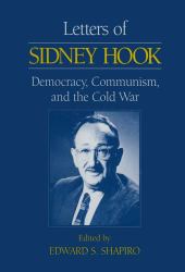 Letters of Sidney Hook: Democracy, Communism and the Cold War