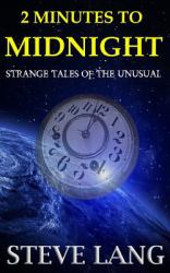 2 Minutes to Midnight : Strange Tales of the Unusual