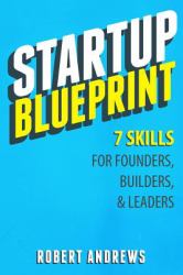 Startup Blueprint : 7 Skills for Founders, Builders and Leaders