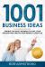 1001 Business Ideas : Finding the Right Business to Fuel Your Passion and Create Your Perfect Lifestyle