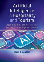 Artificial Intelligence in Hospitality and Tourism : Applications, Ethics, and the Future of Intelligent Service