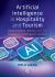 Artificial Intelligence in Hospitality and Tourism : Applications, Ethics, and the Future of Intelligent Service