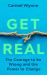 Get Real : The Courage to Be Wrong in Your Relationships and the Power to Change