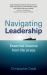 Navigating Leadership : Essential Lessons from Life at Sea