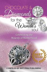 Chocolate and Diamonds for the Woman's Soul : Celebrating the Majesty of Motherhood