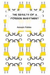 The Results of a Foreign Investment : Aesopic Fables