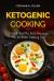 Ketogenic Cooking: Easy and Healthy Keto Recipes You've Been Looking For