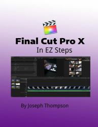 Final Cut Pro X : In EZ Steps