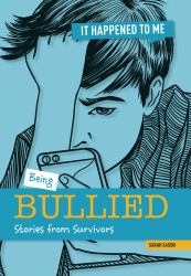 Being Bullied : Stories from Survivors