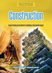 Construction : From Creating Early Shelters to Building a Sustainable Future