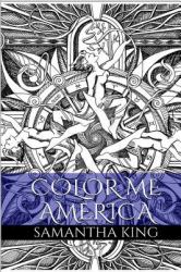 Color Me America : Stress Relieving Coloring Patterns for Adults