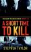 A Short Time to Kill