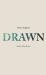 Drawn