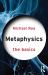 Metaphysics: The Basics Metaphysics: The Basics
