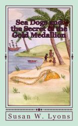 Sea Dogs and the Secret : Of the Gold Medallion