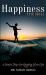 Happiness the Skill : 5 Steps for Enjoying Your Life