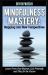 Mindfulness Mastery: Stepping into New Perspectives : Learn from Past Regrets, Live Presently and Plan for the Future