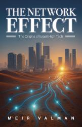 The Network Effect : The Origins of Israeli High Tech