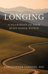 Longing : A Pilgrimage to Your Quiet Power Within