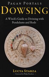 Pagan Portals - Dowsing - a Witchâ S Guide to Divining with Pendulums and Rods