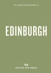 An Opinionated Guide to Edinburgh