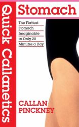 Quick Callanetics - Stomach : The Flattest Stomach Imaginable in Only 20 Minutes a Day