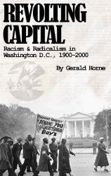 Revolting Capital : Racism & Radicalism in Washington D.C. , 1900-2000