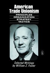 American Trade Unionism : Principles and Organization, Strategy and Tactics