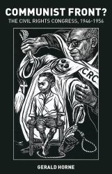 Communist Front? the Civil Rights Congress, 1946-1956