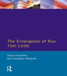 Emergence of Rus 750-1200, The