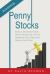 Penny Stocks : How to Invest and Trade Penny Stocks Like a Pro to Maximize Your Gains and Reduce Your Risks